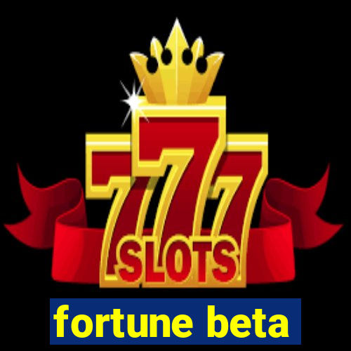 fortune beta